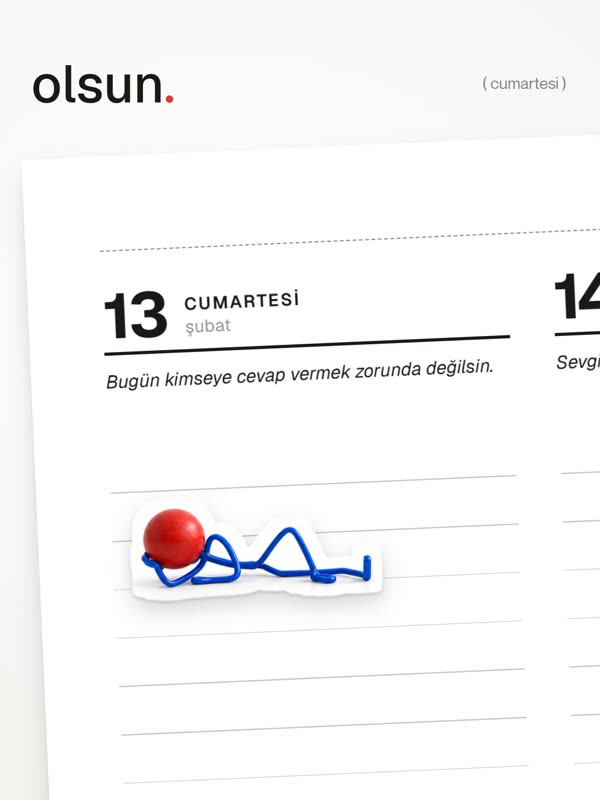 Bugün kimseye cevap vermek zorunda değilsin.